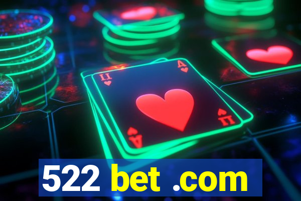 522 bet .com